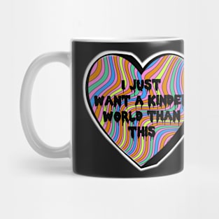 I Just Want A Kinder World Than This Groovy Colorful Candy Heart Mug